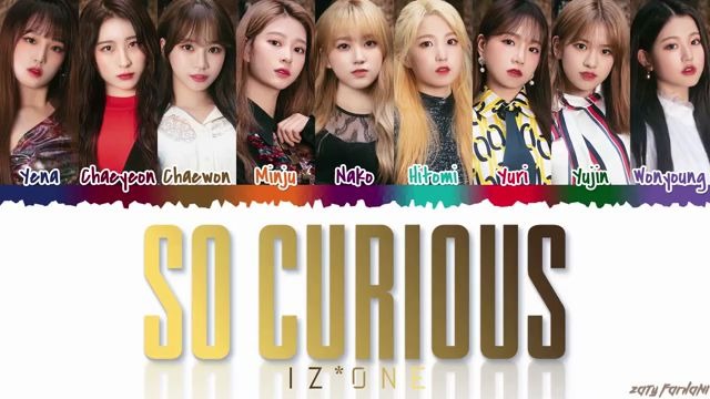 IZONE  'SO CURIOUS' Lyrics [Color CodedHanRomEng]哔哩哔哩 (゜゜)つロ 干杯~bilibili