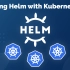 Kubernetes/K8s 部署项目利器 Helm