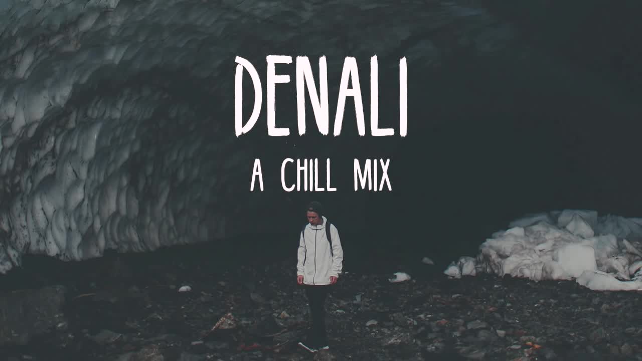 【油管搬运】denali - a chill mix