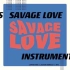 BTS Savage Love | 无人声纯伴奏 | INSTRUMENTAL
