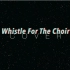 【石榴】Whistle For The Choir