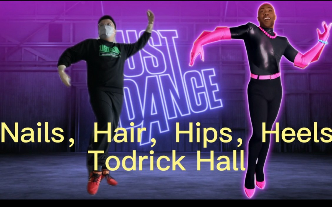 舞力全开2022】Nails, Hair, Hips, Heels (Just Dance Version) - Todrick Hall