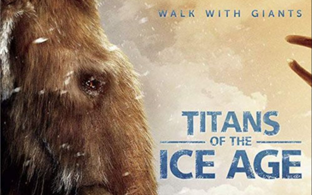 【4K IMAX纪录片】《极限自然系列：冰河时代的巨人》Titans of the Ice Age UHD