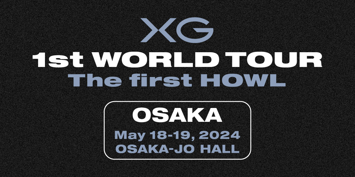 【24/05/18】XG世巡演唱会大阪站「 “The first HOWL” in OSAKA」现场拍摄