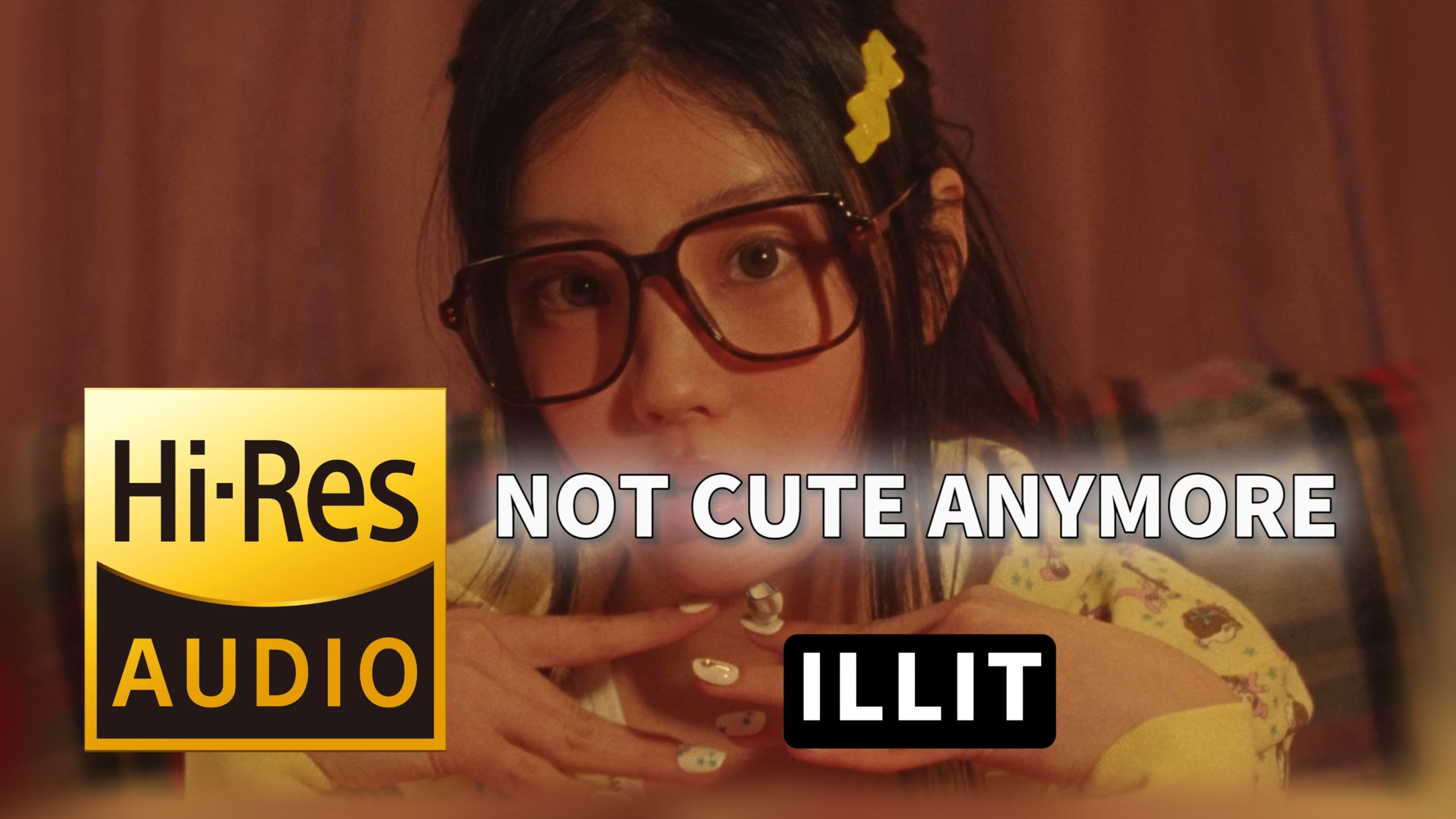 【𝐇𝐢-𝐑𝐞𝐬无损音质】｜《NOT CUTE ANYMORE》- ILLIT -‘𝙈𝙑视听’