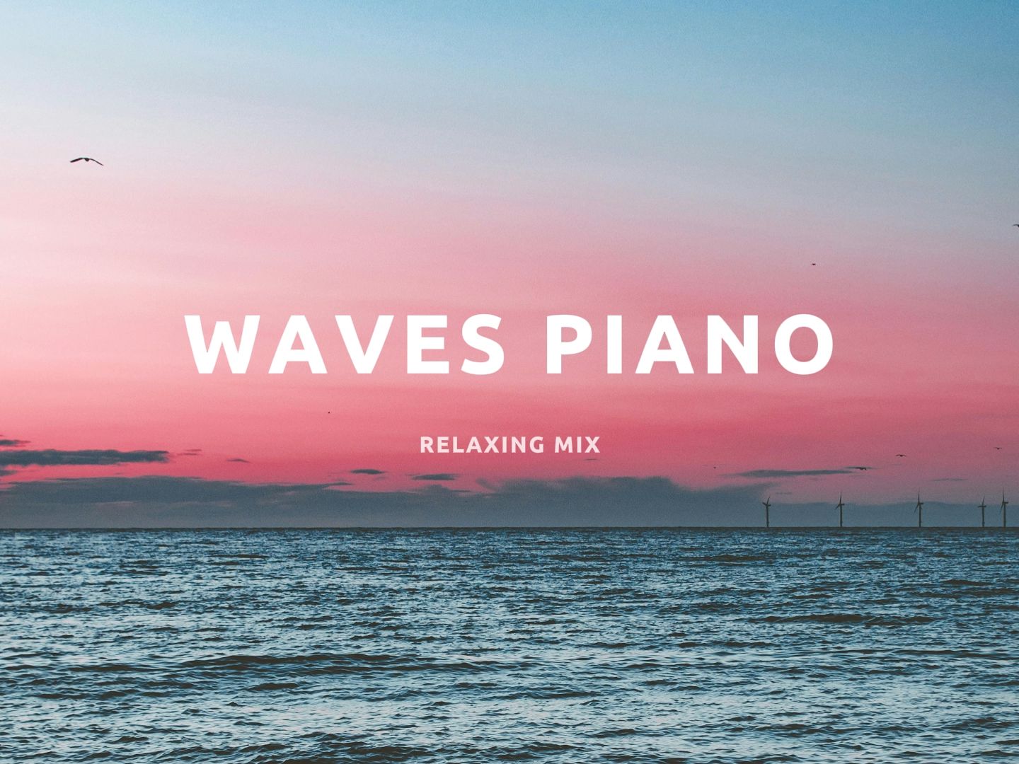 「舒缓钢琴曲」歌单 | 海浪声加上纯音乐绝对是最放松的搭配 | 适合一个人慢慢听 | 值得无限循环