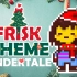 Frisk theme（圣诞风格） 提前祝各位“孩子”圣诞快乐