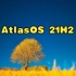 AtlasOS 21H2版本，和之前的版本差不多