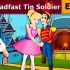 [英文卡通] 意志坚定的铁皮人 | The Steadfast Tin Soldier Story - Bedtime 