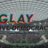【GLAY】25th Anniversary LIVE DEMOCRACY