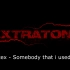 [extratone]Somebody that i used to drrrrr