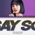 Lisa《Say So》+Jennie新版《Solo》+金智秀《Habits》歌词版