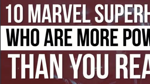 【Screen Rant】被你低估的10位漫威超级英雄