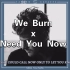 如果Sandro的《Need You Now》是Avicii制作的:We Burn×Need You Now(Mashu