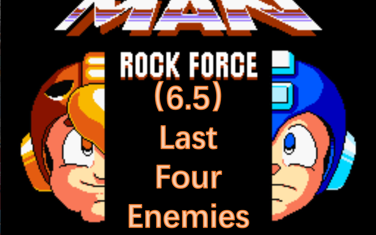 通关洛克人势力（6.5）——Last Four Enemies