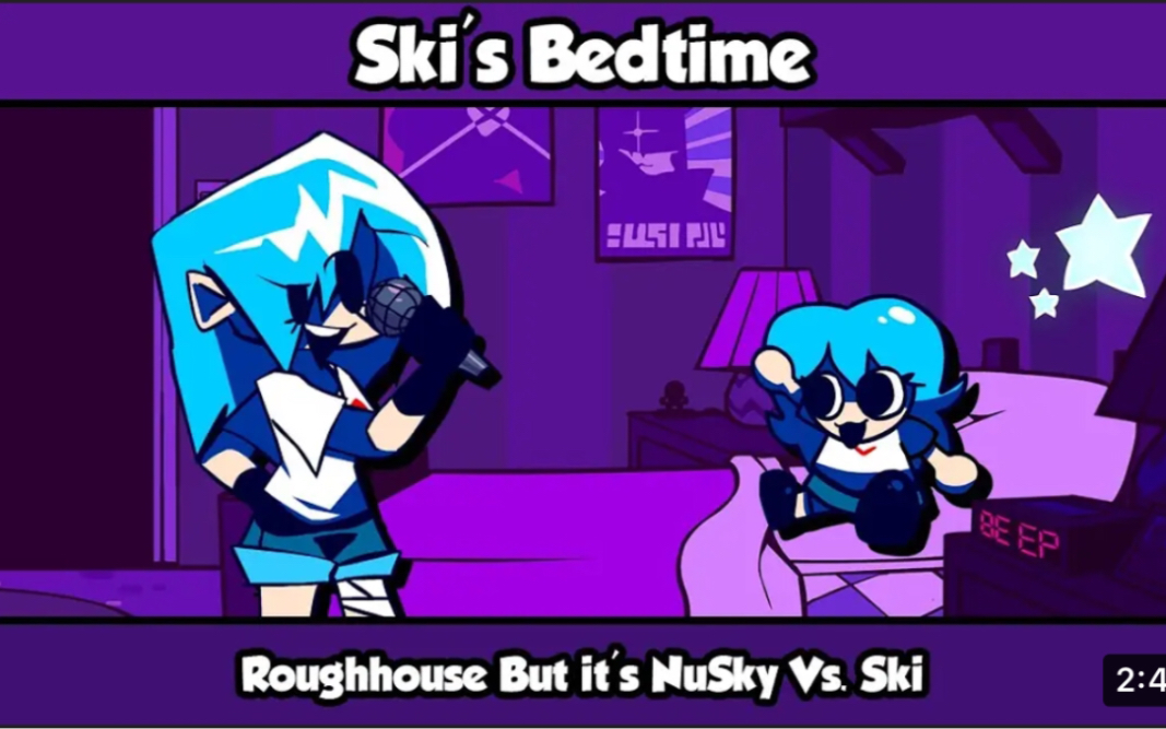 Ski’s Bedtime-Roughhouse But it’s NuSky Vs. Ski.  (FNF Cover)