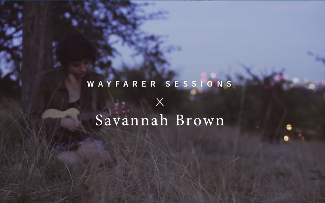 真诚的搬运〕savannah brown - the moon song -- wayfarer session