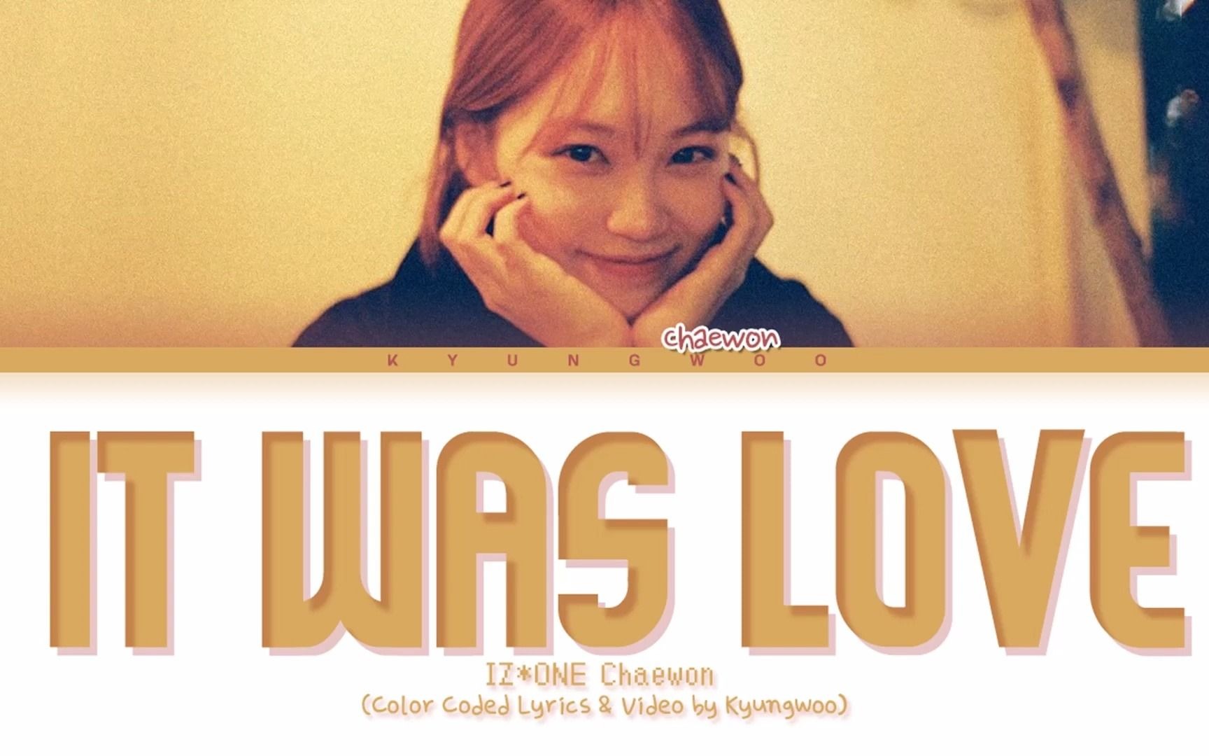 IZONE 金采源蜜嗓翻唱 'It Was Love (Cover)' Lyrics (是爱情啊)