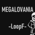MEGALOVIANIA（LoopF Bootleg）~3周年纪念~