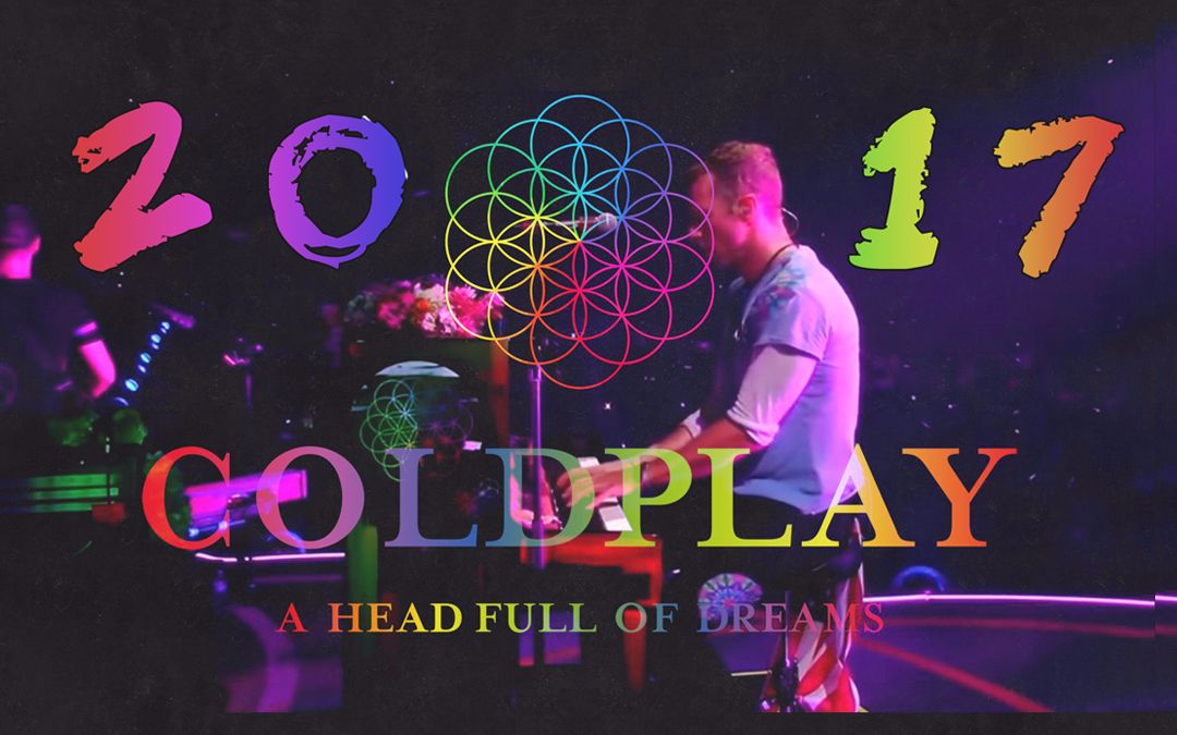 【酷玩乐队】2017演唱会coldplay a head full of dreams tour ahfod