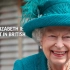 回顾英国女王伊丽莎白二世七十多年的君主生活