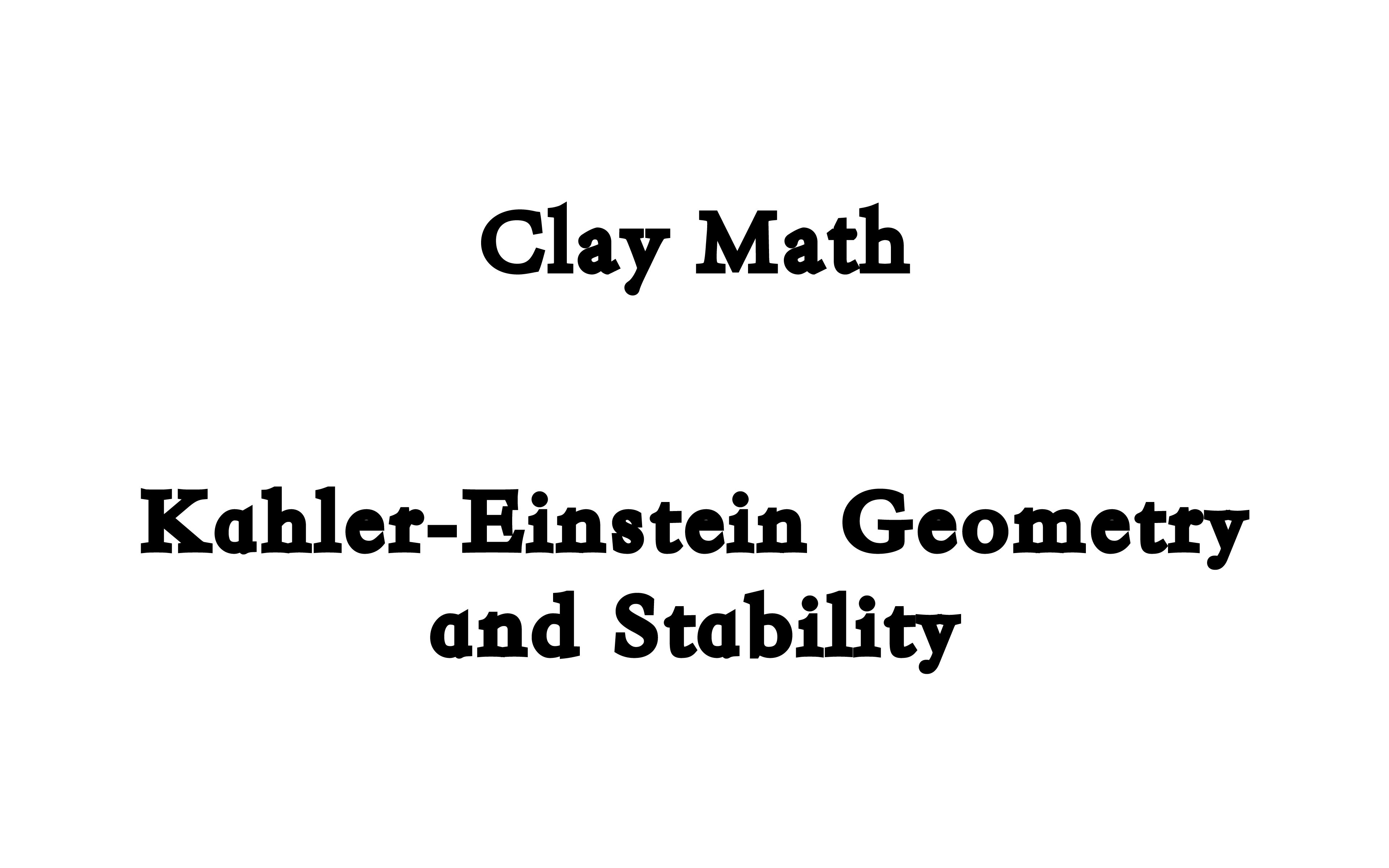[ClayMath] KahlerEinstein Geometry and Stability_哔哩哔哩_bilibili