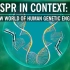 【世界科学节2019】CRISPR in Context- The New World of Human Genetic