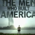 【纪录片】美国商业大亨传奇  | 英语 中文字幕 | 1080P 重制 《The Men Who Built Ameri