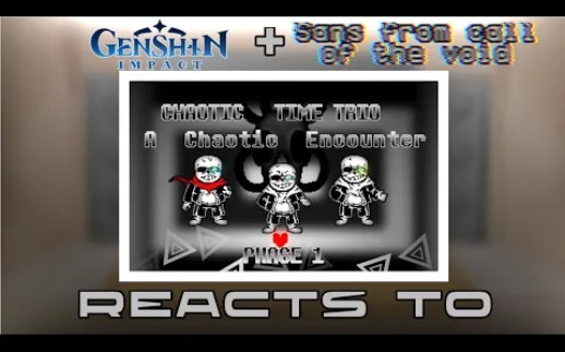 Genshin Impact + sans from COTV reacts to chaotic time trio phase 1 || Neon1094