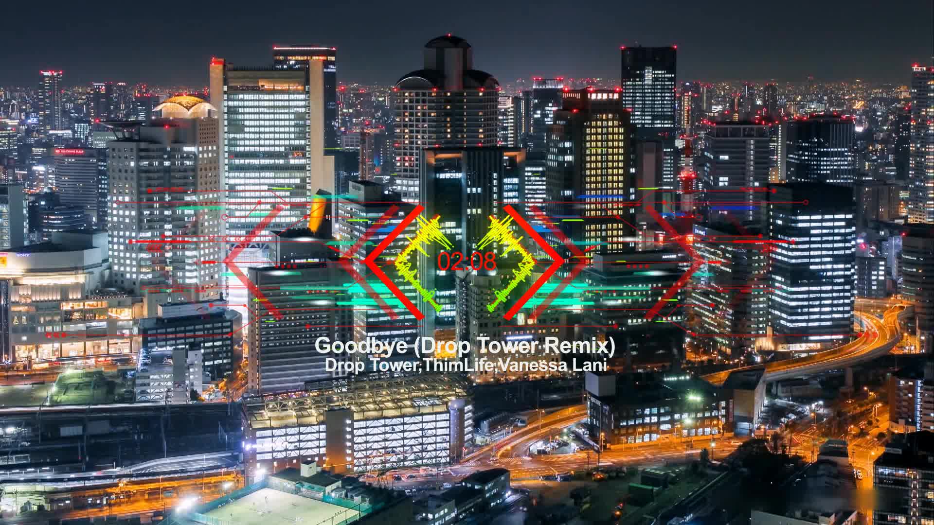 【带你游遍大阪夜景】【电音】goodbye (drop tower remix) / the