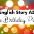 BEGINNER ENGLISH STORY ? The Birthday Party ? Level 2 _ A2 _