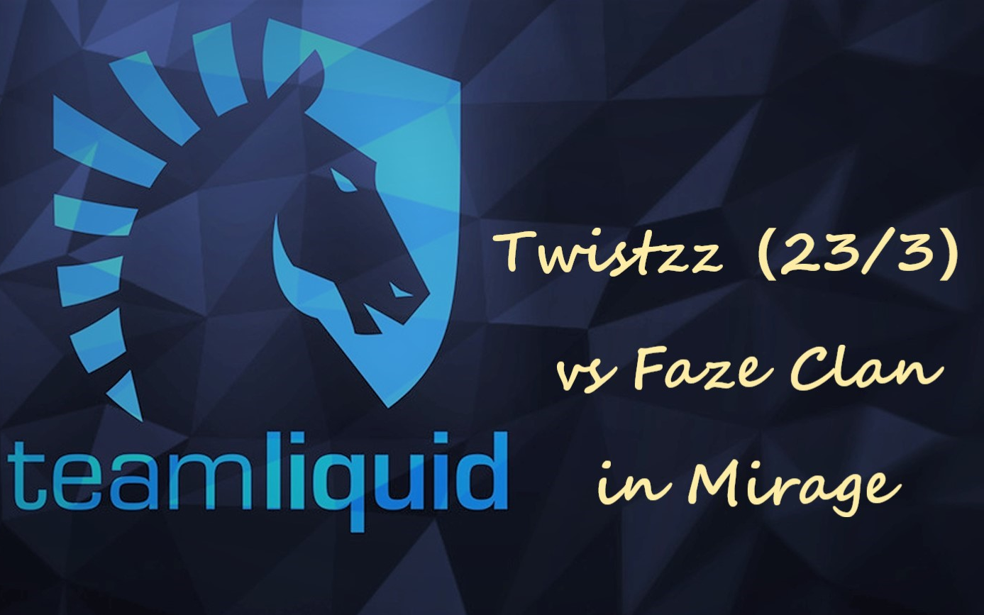 [CS:GO]职业哥第一视角 Twistzz 23杀 IEM半决赛 Team Liquid vs Faze Clan in Mirage哔哩哔哩bilibili