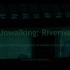 Unwalking: Riverive丨行步如影：河流天性丨声音设计作品预告