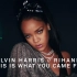 Calvin Harris - This Is What You Came For ft. Rihanna 【中英108