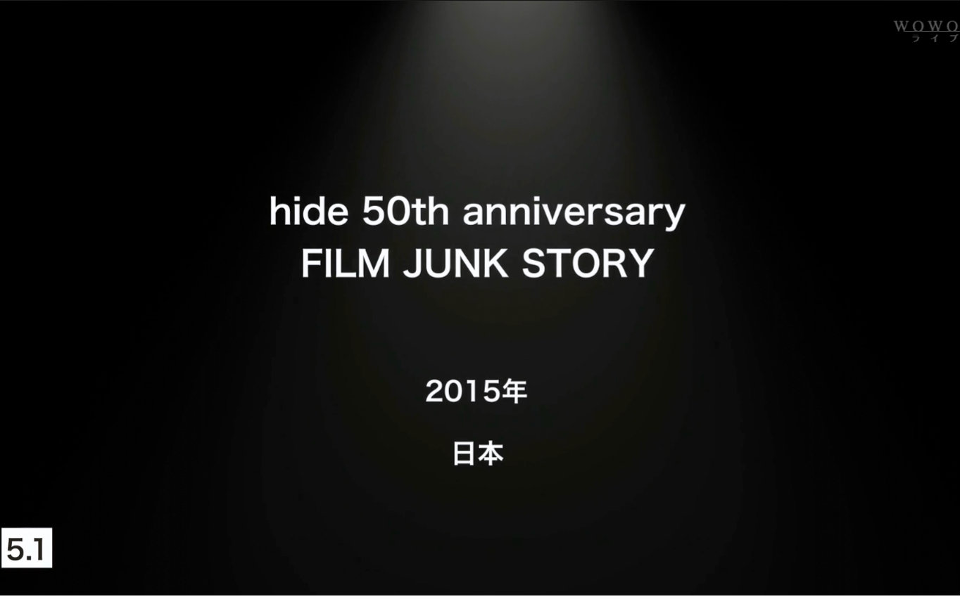 【纪实/生肉】hide 50th anniversary FILM JUNK STORY 2015