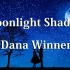 Dana Winner - Moonlight Shadow - 「超高无损音质」「动态歌词Lyrics」