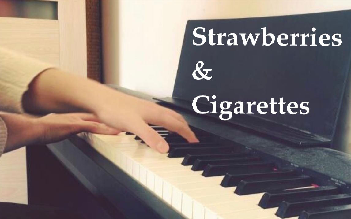 "Strawberries & Cigarettes" 钢琴独奏 Piano Cover by Jasmine_哔哩哔哩 (゜゜)つロ 干杯