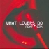 【伴奏】Maroon 5 ft. SZA - What Lovers Do(Instrumental)