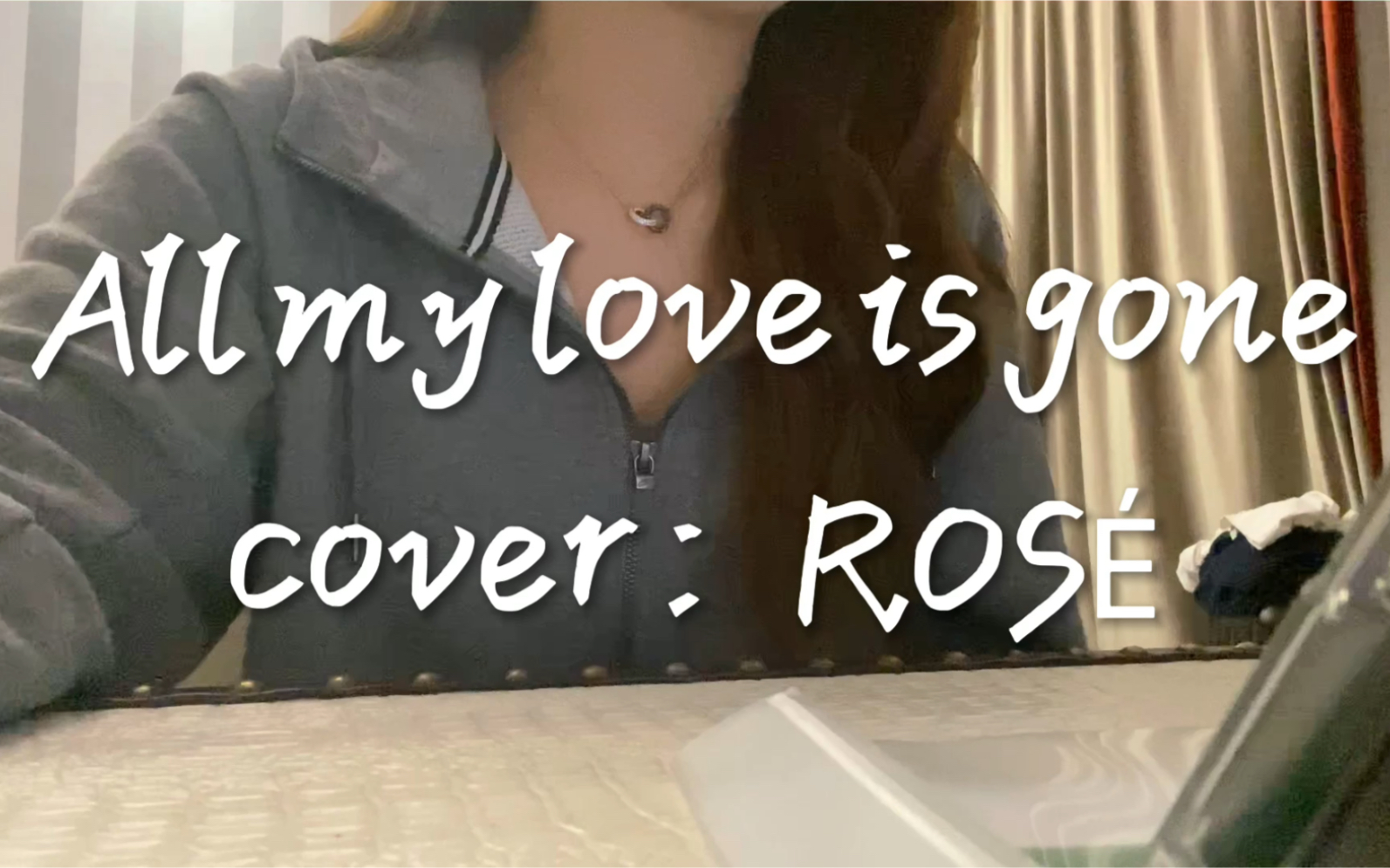 loveisgone怎么读,loveisgone什么意思 allmyloveisgonepartcover朴彩英rosé翻唱by子二
