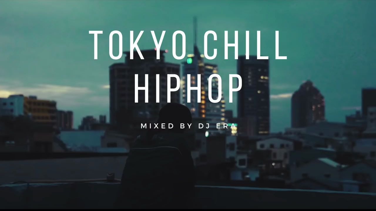 JAPANESE HIPHOP MIX 2020 TOKYO CHILL VIBES_哔哩哔哩 (゜-゜)つロ 干杯~-bilibili