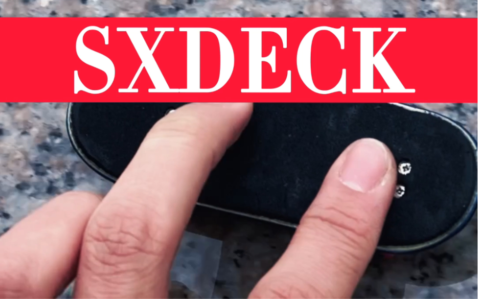 【手指滑板】新鲜的SXDECK影片出炉啦！
