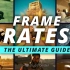 【电影摄影基础入门（8）：帧率  \ Ultimate Guide to Frames Per Second Expla