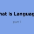 What is Language (Part 1)