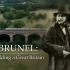 【纪录片】布鲁内尔：建设大不列颠 1080P（双语）Brunel: Building a Great Britain |