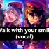 【偶像梦幻祭】【纯人声】Walk with your smile(UNDEAD ver.)