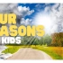 The Four Seasons for Kids _ Learn about the four seasons thr