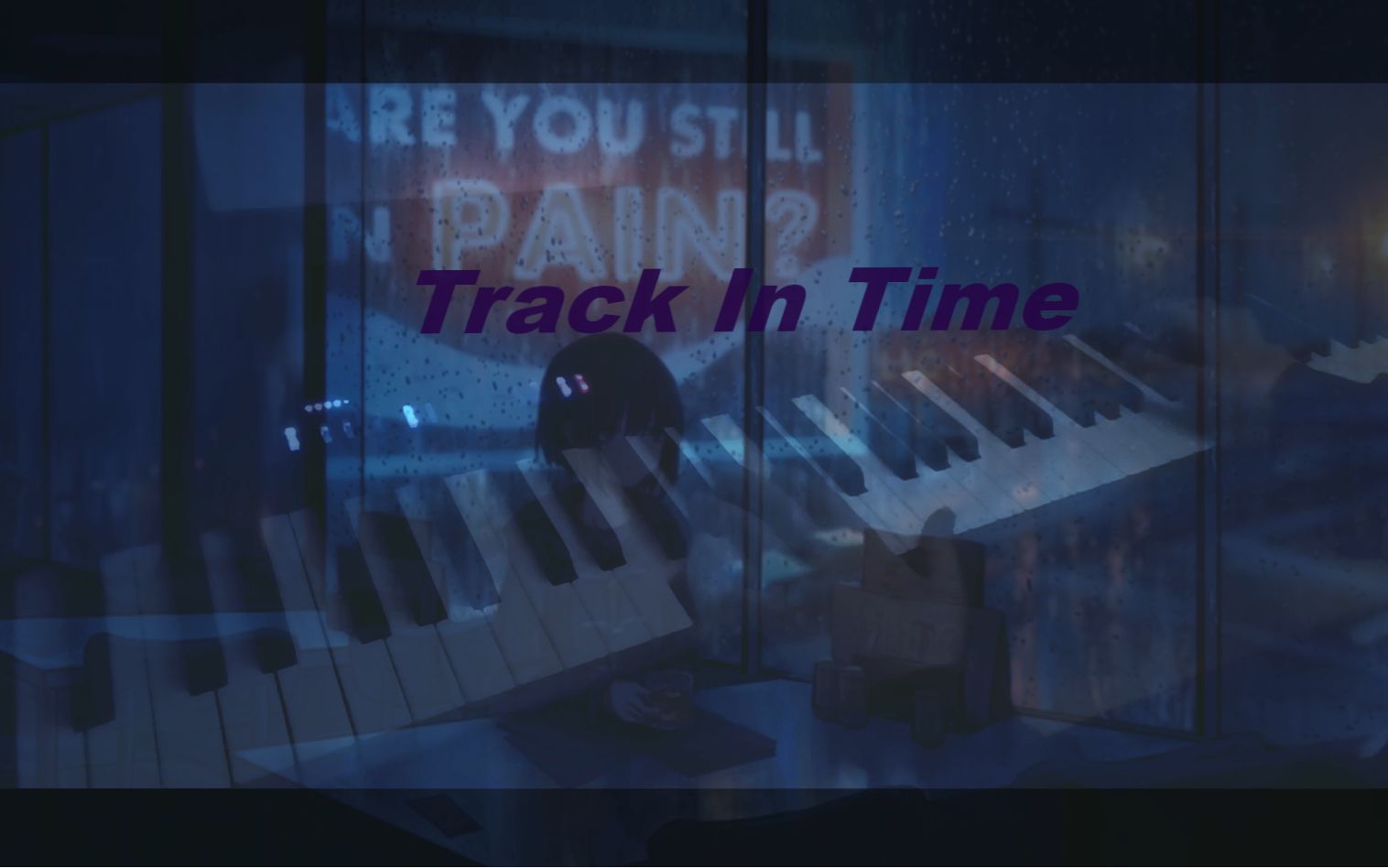 track in time,track in time钢琴简谱 钢琴下雨了你还在吗trackintime