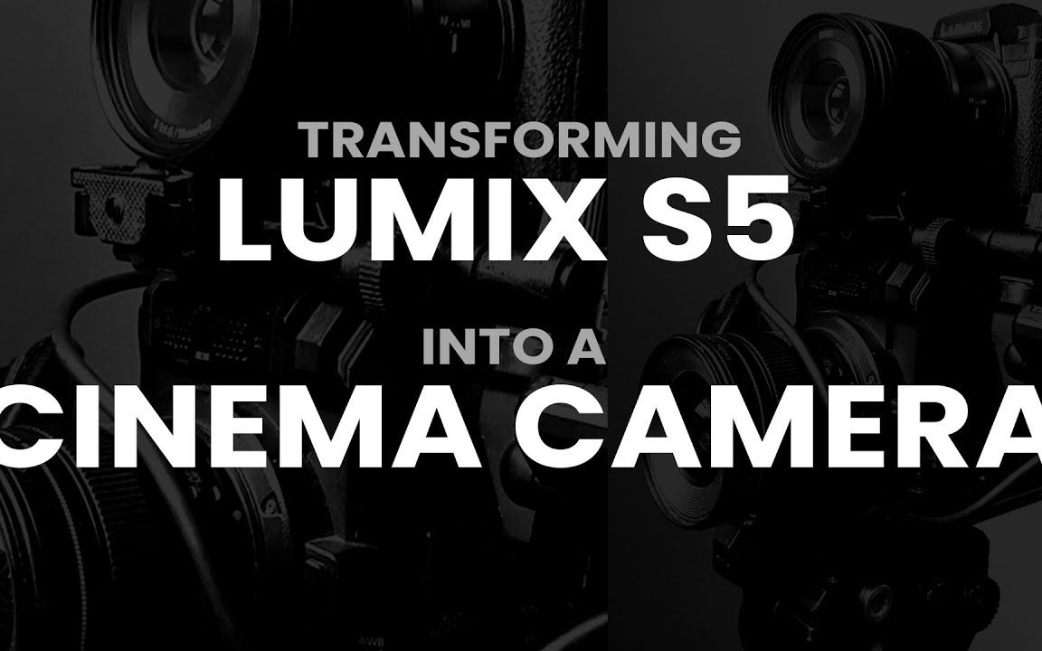 将您的 Lumix S5 变成电影摄影机 - 提示和技巧