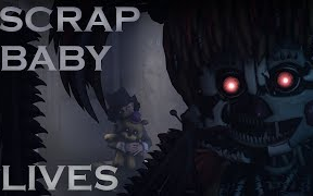 [SFM] Five Nights at Freddy's系列同人动画： Scrap Baby Lives