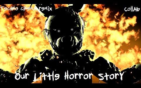 sfmfnafourlittlehorrorstoryremix丨新我们小小的恐怖故事丨bytechno